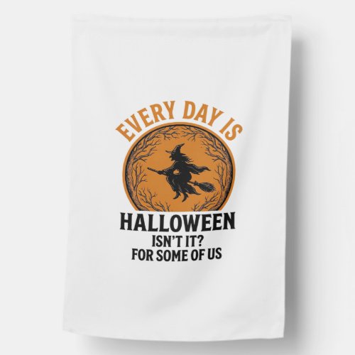 Halloween Witch Every Day Is Halloween Funny Vinta House Flag
