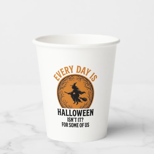 Halloween Witch Every Day Is Halloween Funny Vinta Paper Cups