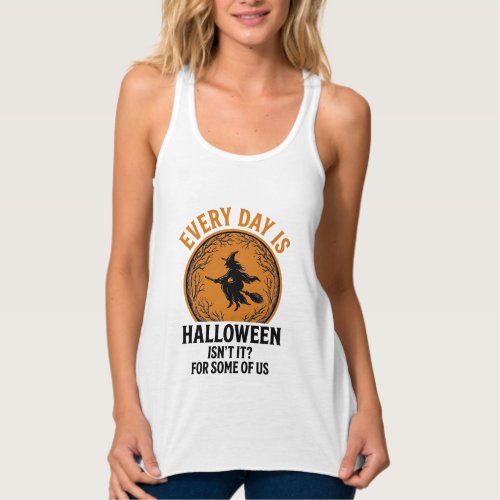 Halloween Witch Every Day Is Halloween Funny Vinta Tank Top