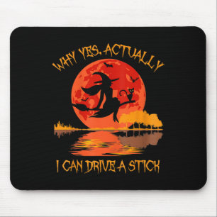 Halloween Witch Gifts Why Yes Actually I Can Drive Mouse Pad