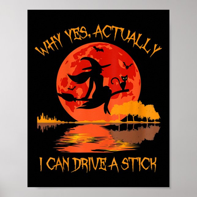 Halloween Witch Gifts Why Yes Actually I Can Drive Poster (Front)