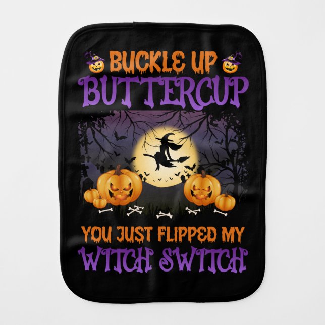 Halloween Witch Switch Buckle Up Buttercup    Baby Burp Cloth (Front)