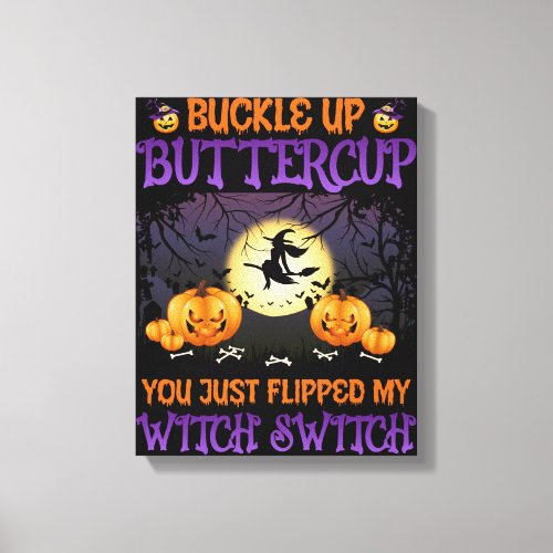 Halloween Witch Switch Buckle Up Buttercup     Canvas Print