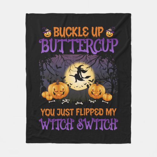 Halloween Witch Switch Buckle Up Buttercup    Fleece Blanket