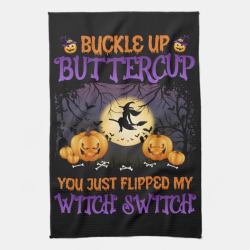 Halloween Witch Switch Buckle Up Buttercup      Kitchen Towel