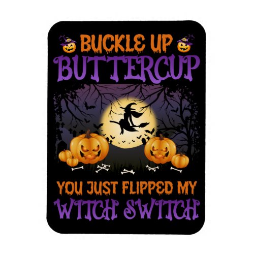 Halloween Witch Switch Buckle Up Buttercup       Magnet