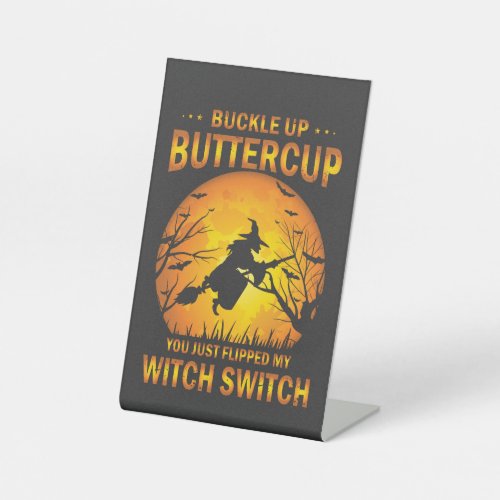 Halloween Witch Switch Buckle Up Buttercup  Pedestal Sign