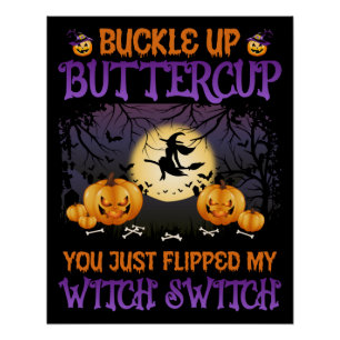 Halloween Witch Switch Buckle Up Buttercup Poster