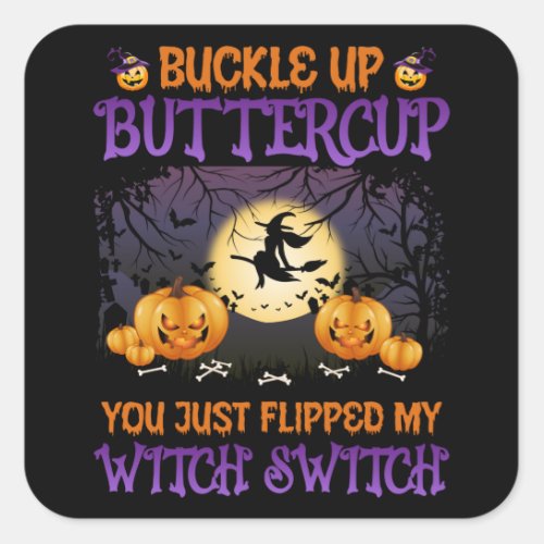 Halloween Witch Switch Buckle Up Buttercup     Square Sticker