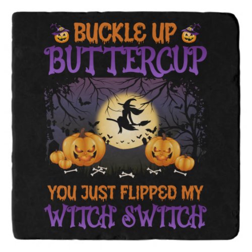 Halloween Witch Switch Buckle Up Buttercup    Trivet