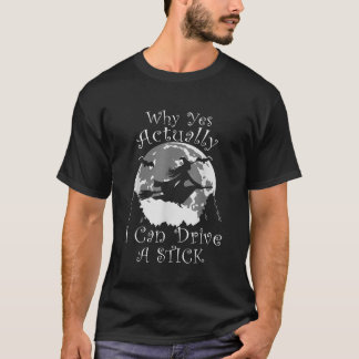Halloween Witch Trendy Why Yes Actually I Can Driv T-Shirt