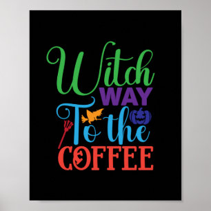 Halloween Witch Way To The Coffee Poster