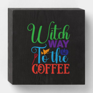Halloween Witch Way To The Coffee Wooden Box Sign