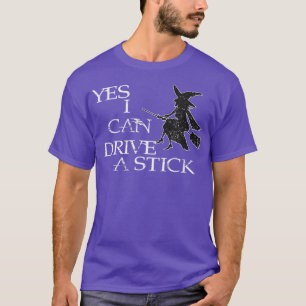 Halloween Witch Yes I Can Drive A Stick Broom Tee