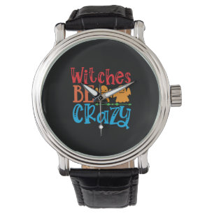 Halloween Witches Be Crazy Birthday Watch