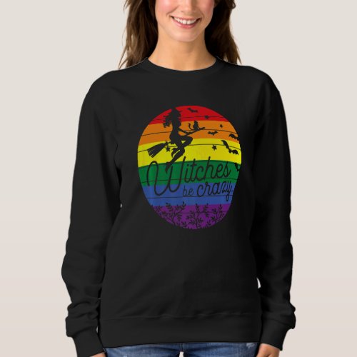 Halloween Witches Be Crazy LGBTQ Pride Graphic Sweatshirt