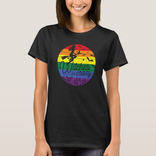 Halloween Witches Be Crazy LGBTQ Pride Graphic T_Shirt