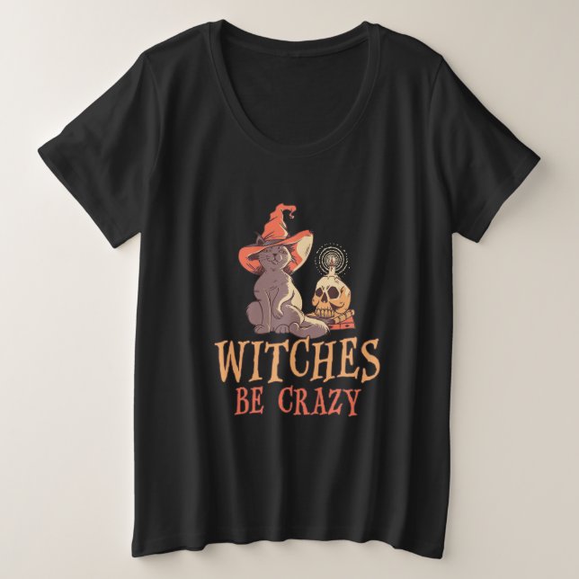 Halloween Witches Be Plus Size T-Shirt (Design Front)