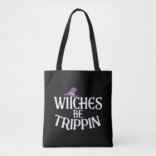Halloween Witches Be Trippin Funny Gift For Women Tote Bag