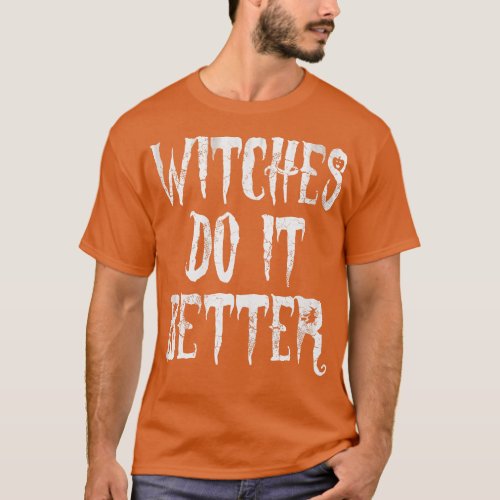 Halloween Witches Do It Better T_Shirt