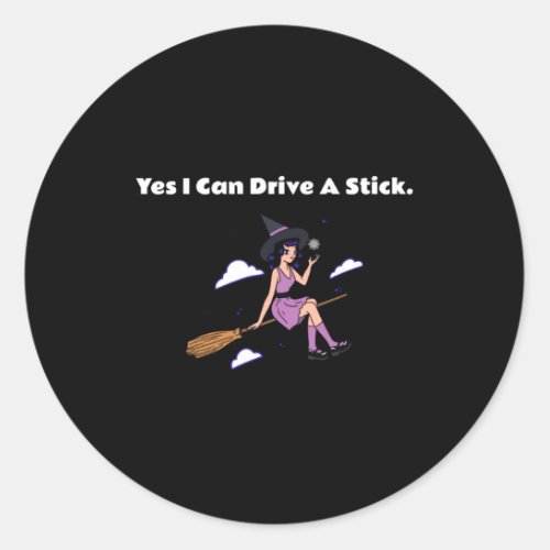 Halloween _ Yes I Can Drive a Stick Classic Round Sticker