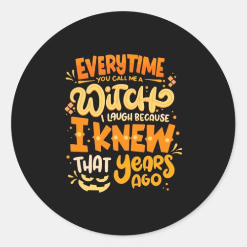 Halloween You Call Me A Witch Classic Round Sticker