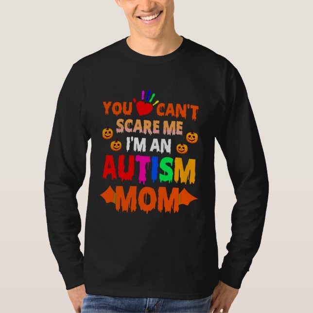 Halloween You Can Scare Me I M An Autism Mom T-Shirt (Front)