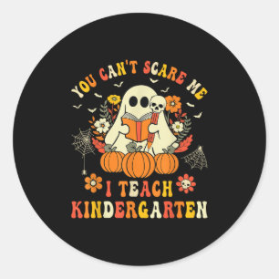 Halloween You Can't E Me I Teach Kindergarten Teac Classic Round Sticker
