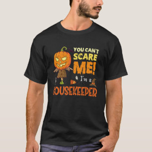 Halloween You Can't Scare Housekeeper Funny T-Shirt