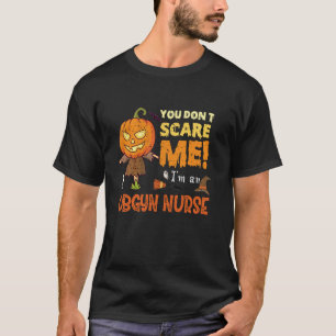 Halloween You Don't Scare OBGYN Nurse Funny T-Shirt