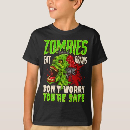 Halloween Zombies Eat Brains Dont Worry Your Safe T_Shirt