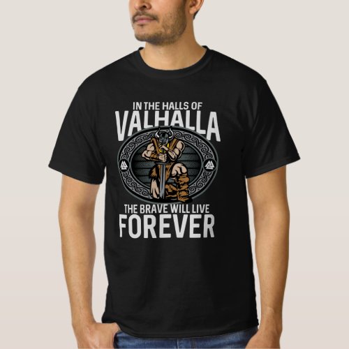 Halls of Valhalla Brave Will Live Forever Vikings T_Shirt