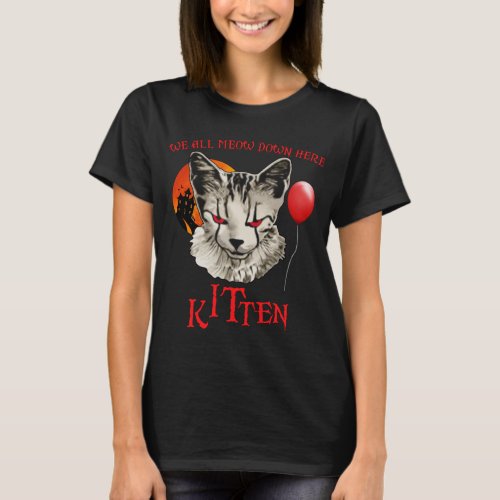 Haloween We all meow down here kitten T_Shirt