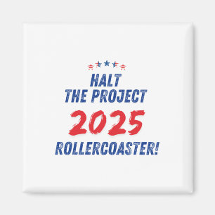 Halt The Project 2025 Rollercoaster ! Trump 2025 Magnet