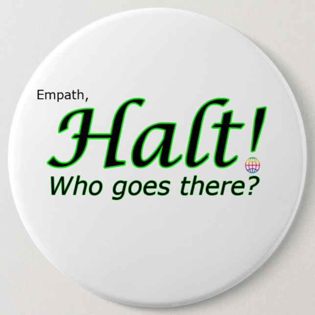 Halt! Who goes there? Empath Button (Front)
