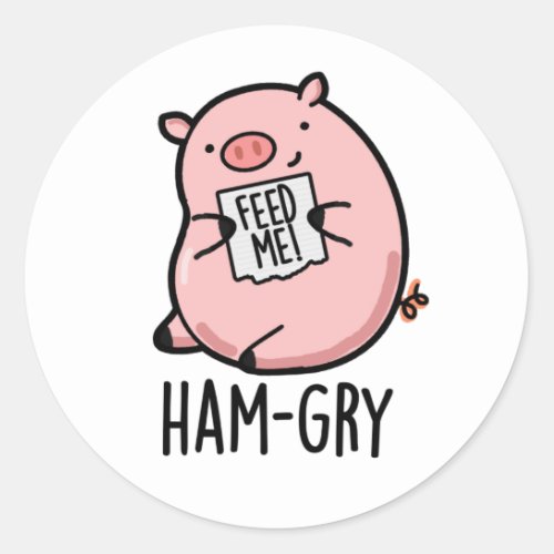 Ham_gry Funny Animal Pig Pun  Classic Round Sticker