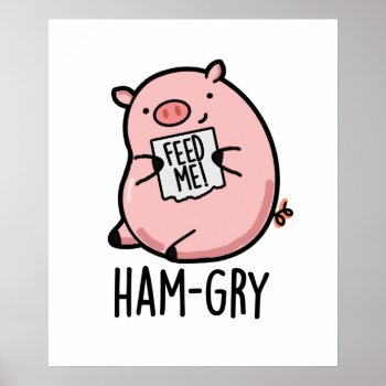 Ham-gry Funny Animal Pig Pun  Poster by punnybone at Zazzle