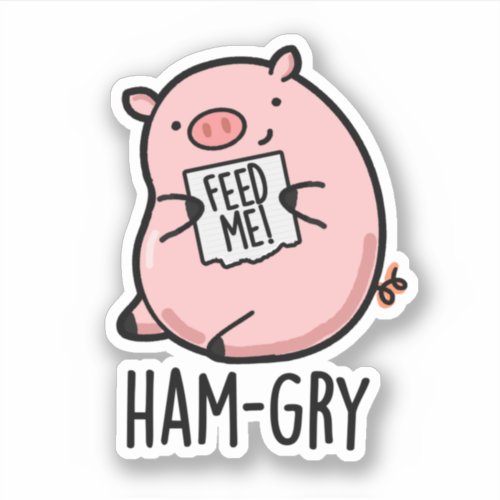 Ham_gry Funny Animal Pig Pun  Sticker