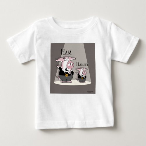 Ham  Hamlet Baby T_Shirt