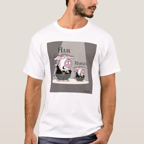Ham  Hamlet T_Shirt