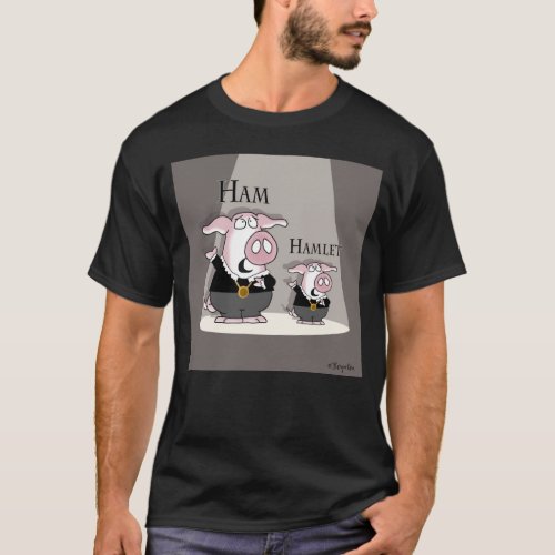 Ham  Hamlet T_Shirt