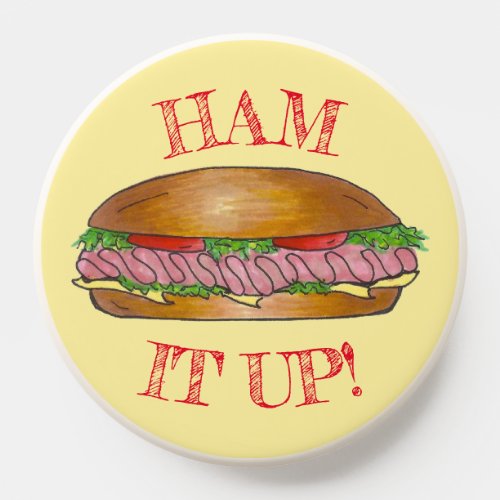 Ham It Up Funny Food Puns Submarine Sub Sandwich PopSocket