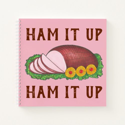 HAM IT UP Funny Foodie Christmas Holiday Easter Notebook