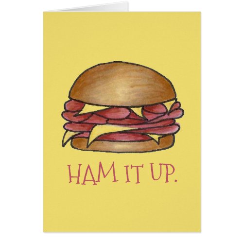 HAM IT UP Funny Ham and Cheese Sandwich Foodie