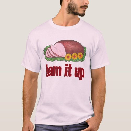 HAM IT UP Funny Holiday Foodie Christmas Dinner T_Shirt