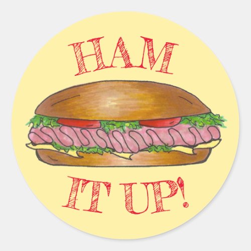 Ham It Up Hoagie Sub Grinder Sandwich Meat Cheese Classic Round Sticker