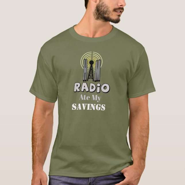 Ham Radio Ate My Savings Customize T-shirt (Front)