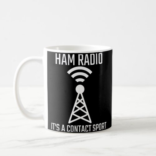 Ham Radio Contact Sport Funny Coffee Mug