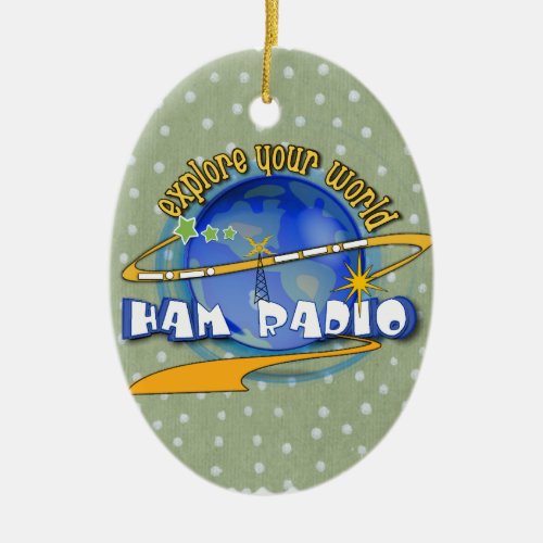 HAM RADIO _ EXPLORE YOUR WORLD CERAMIC ORNAMENT