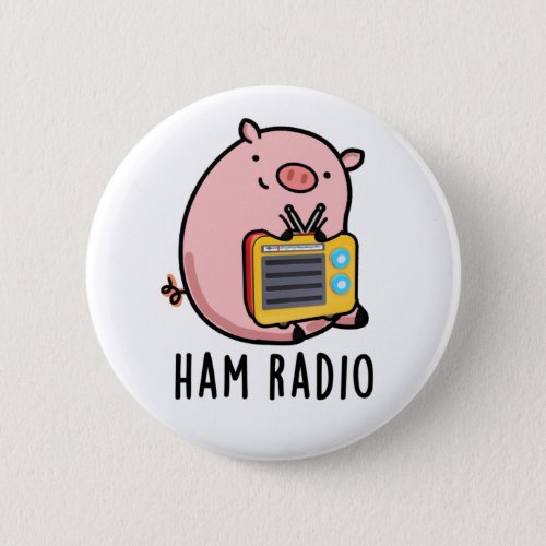 Ham Radio Funny Pig Pun  Button
